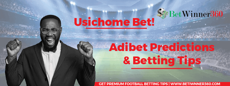 Adibet Predictions and Betting Tips Betwinner360