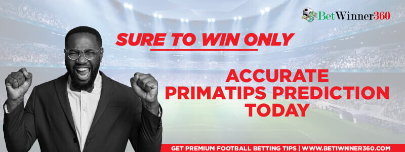 Primatips prediction - Prima tips today - Betwinner360